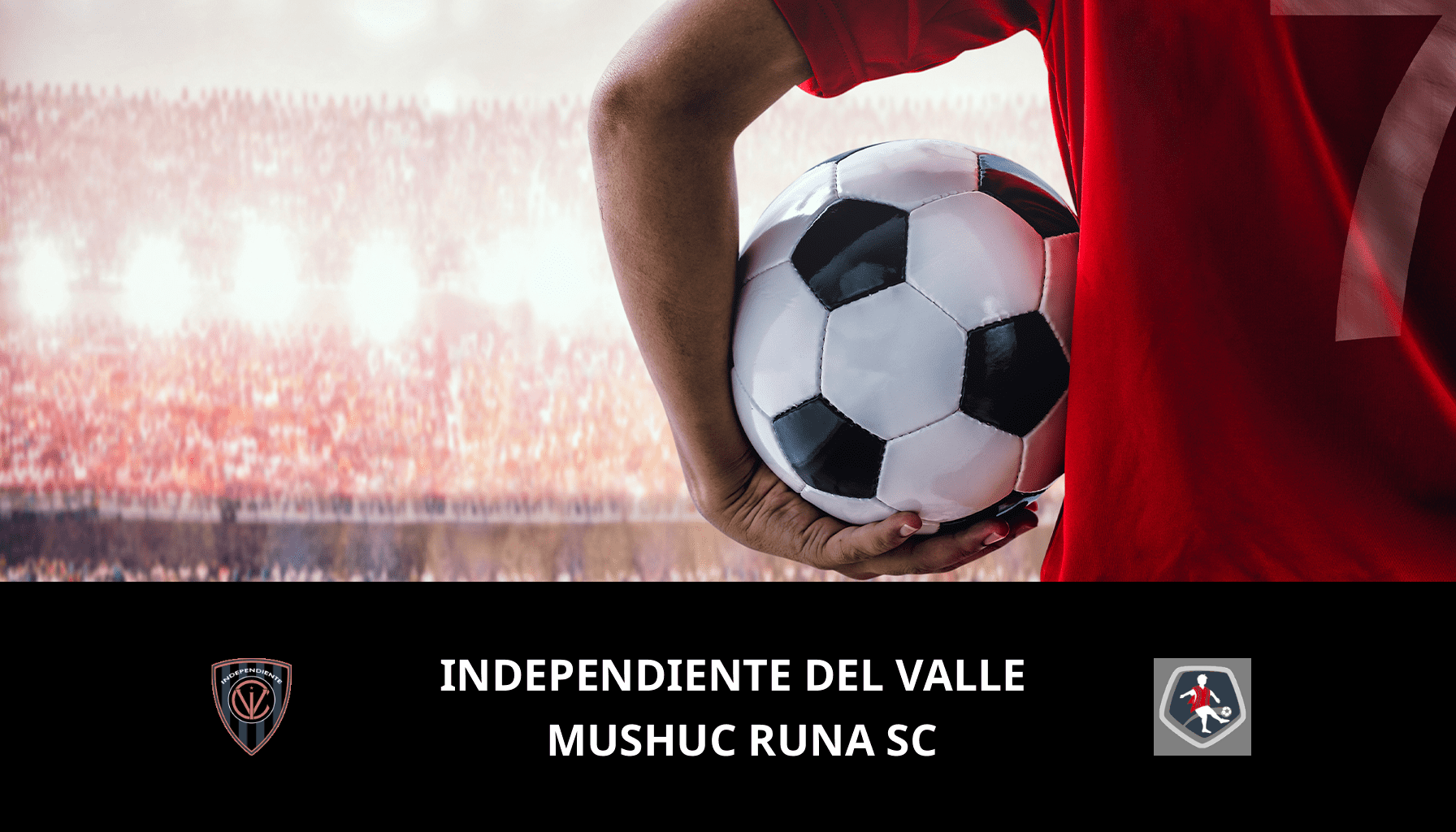 Prediction for Independiente del Valle VS Mushuc Runa SC on 18/04/2024 Analysis of the match